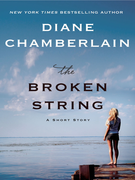 Title details for The Broken String: a Short Story by Diane Chamberlain - Available